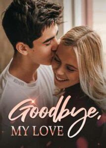 combookDetail37661322RomanceGoodbye-My-LoveSynopsis of Goodbye My Love novel by. . Goodbye my love novel by axel bob free online